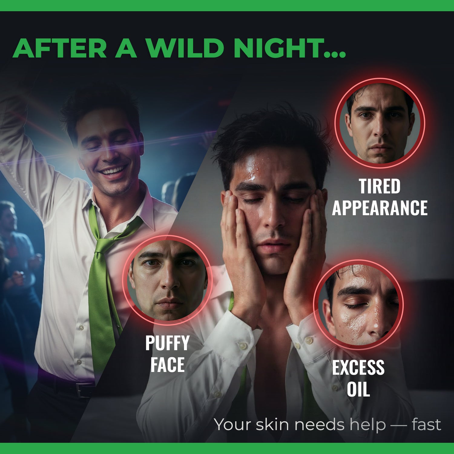 Advertisement showing a man with tired appearance, puffy face, and excess oil after a wild night.